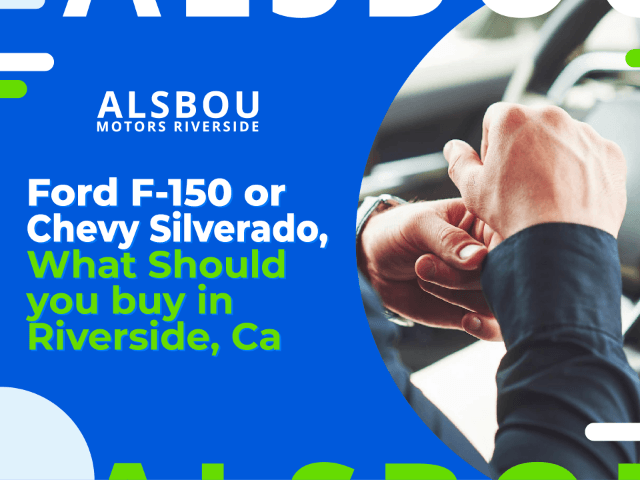 Ford F 150 Or Chevy Silverado, What Should You Buy in Riverside, CA