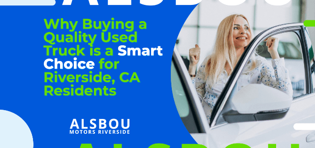 Why Buying a Quality Used Truck is a Smart Choice for Riverside, CA Residents